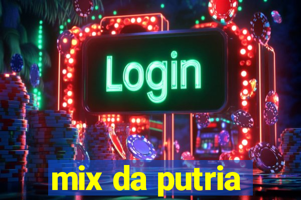 mix da putria